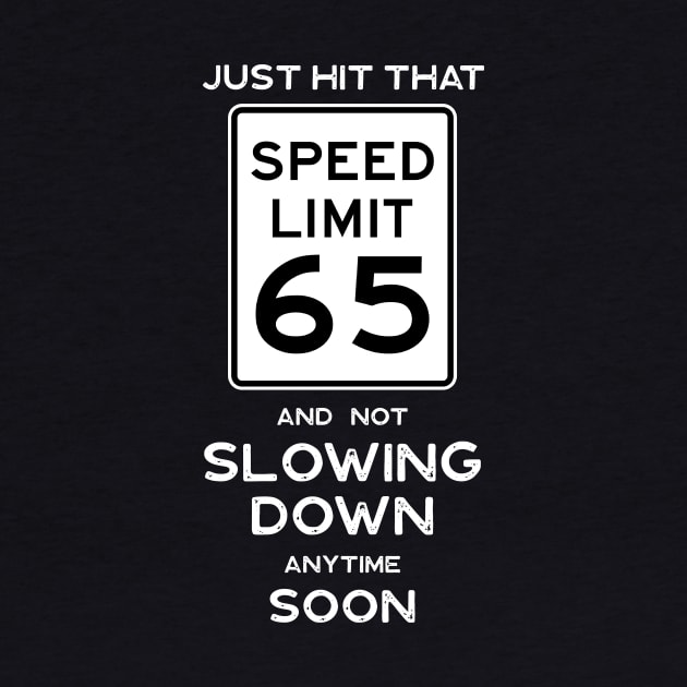 65th Birthday Gift Ideas Speed Limit 65 Sign by Possetivitees